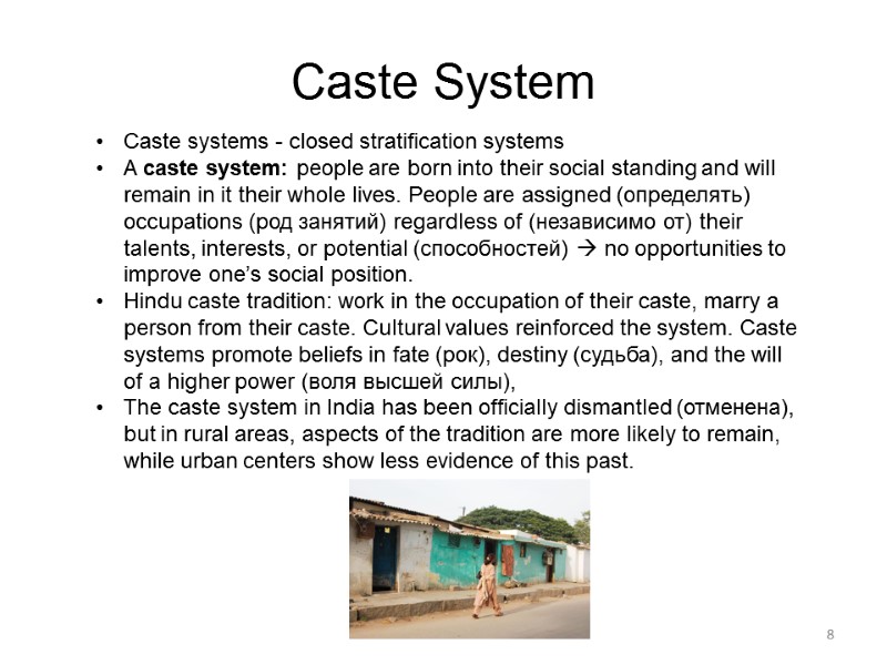 8 Caste systems - closed stratification systems A caste system: people are born into